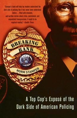 Breaking Rank: A Top Cop's Expos� of the Dark Side of American Policing - Norm Stamper