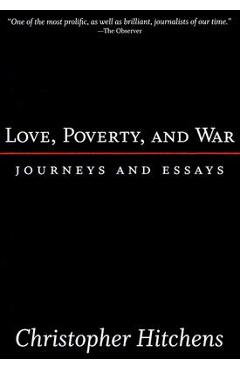 Poza produsului Love, Poverty, and War: Journeys and Essays - Christopher Hitchens