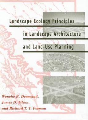 Landscape Ecology Principles in Landscape Architecture and Land-Use Planning - Wenche Dramstad