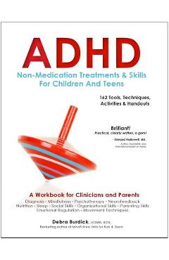 Coperta cărții ADHD: Non-Medication Treatments and Skills for Children and Teens: A Workbook for Clinicians and Parents: 162 Tools, Techniques, Activities & Handouts