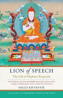 Lion of Speech: The Life of Mipham Rinpoche - Dilgo Khyentse