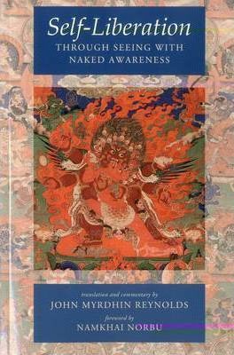 Self-Liberation Through Seeing with Naked Awareness - John Myrdhin Reynolds