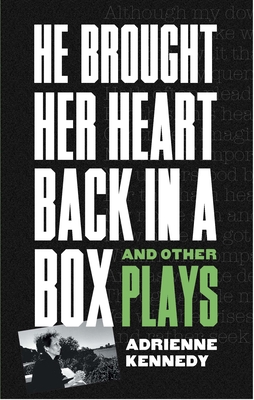 He Brought Her Heart Back in a Box and Other Plays - Adrienne Kennedy