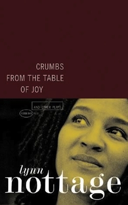 Crumbs from the Table of Joy and Other Plays - Lynn Nottage