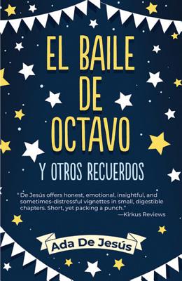 The Eighth Grade Dance and Other Memories / El Baile de Octavo Y Otros Recuerdos - Ada De Jesus