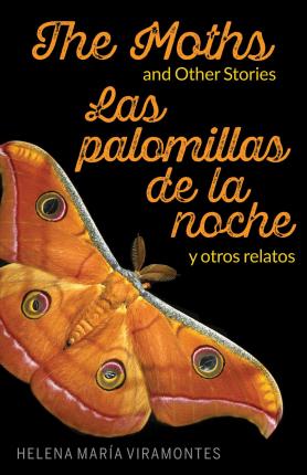 The Moths and Other Stories / Las Palomillas de la Noche Y Otros Relatos - Helena Maria Viramontes