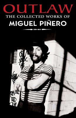 Outlaw: The Collected Works of Miguel Pinero - Miguel Pinero