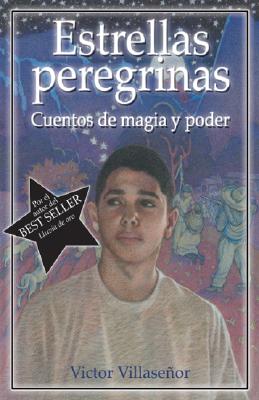 Estrellas Peregrinas: Cuentos de Magia y Poder - Victor Villasenor
