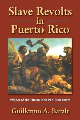Slave Revolts in Puerto Rico - Guillermo A. Baralt