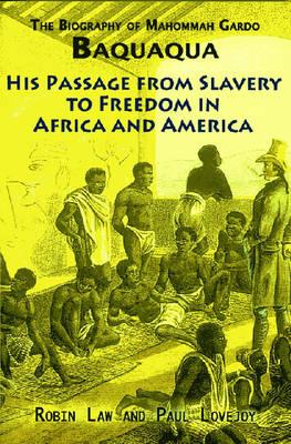 The Biography of Mahommah Gardo Baquaqua: His Passage from Slavery to Freedom in Africa and America - Mahommah Gardo Baquaqua