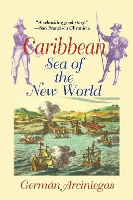 Caribbean, Sea of the New World - German Arciniegas