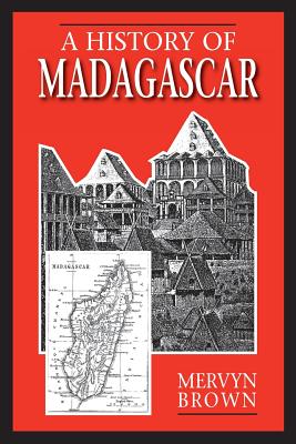 A History of Madagascar - Mervyn Brown