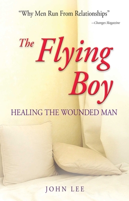 The Flying Boy: Healing the Wounded Man - John Lee