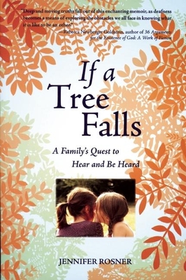 If a Tree Falls: A Family's Quest to Hear and Be Heard - Jennifer Rosner
