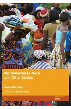 Poza produsului No Sweetness Here and Other Stories - Ama Ata Aidoo