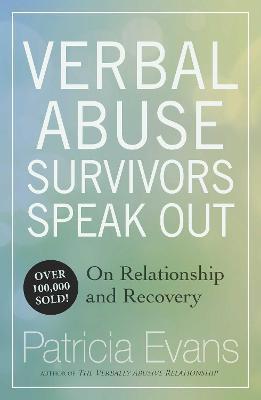 Verbal Abuse: Survivors Speak Out on Relationship and Recovery - Patricia Evans
