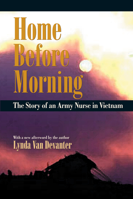 Home Before Morning: The Story of an Army Nurse in Vietnam - Lynda Van Devanter