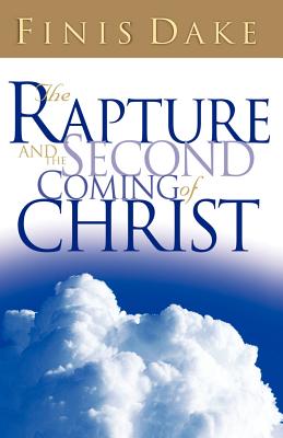 The Rapture and Second Coming of Jesus - Finis J. Dake