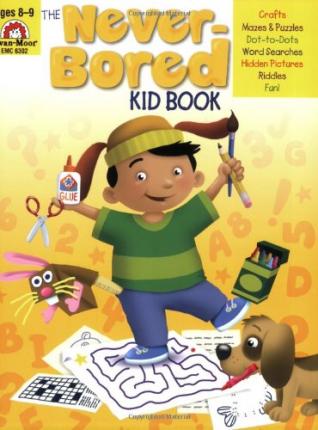 The Never-Bored Kid Book - Evan-moor Educational Publishers
