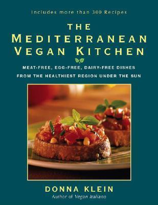 The Mediterranean Vegan Kitchen: Meat-Free, Egg-Free, Dairy-Free Dishes from the Healthiest Region Under the Sun - Donna Klein