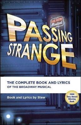 Passing Strange: The Complete Book and Lyrics of the Broadway Musical - Stew
