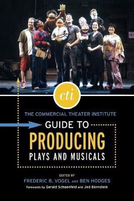 The Commercial Theater Institute Guide to Producing Plays and Musicals - Ben Hodges