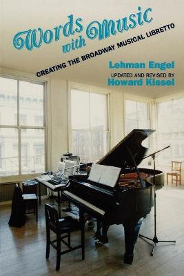 Words with Music: Creating the Broadway Musical Libretto - Lehman Engel