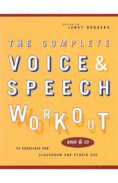 Coperta cărții 'The Complete Voice & Speech Workout: 75 Exercises for Classroom and Studio Use - Janet Rodgers'