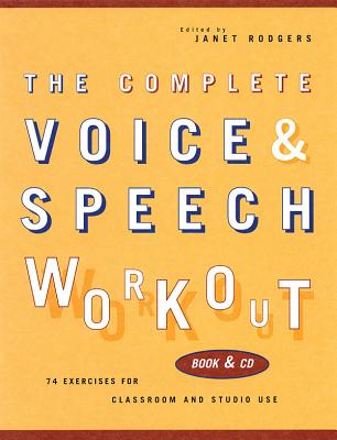 Coperta cărții 'The Complete Voice & Speech Workout: 75 Exercises for Classroom and Studio Use - Janet Rodgers'