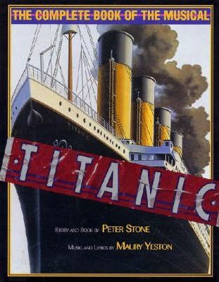 Titanic: The Complete Book of the Musical - Peter Stone