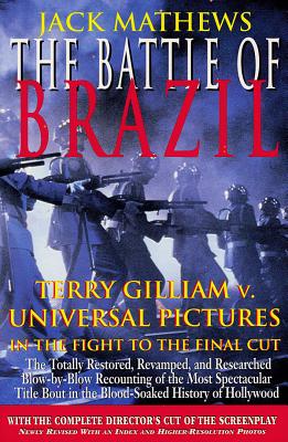 The Battle of Brazil: Terry Gilliam v. Universal Pictures in the Fight to the Final Cut - Jack Mathews