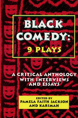 Black Comedy: 9 Plays: A Critical Anthology with Interviews and Essays - Various Authors