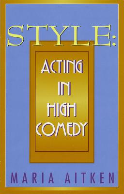 Style: Acting in High Comedy - Maria Aitken