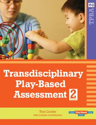 Transdisciplinary Play-Based Assessment, (Tpba2) - Toni Linder
