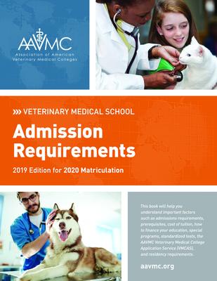 Veterinary Medical School Admission Requirements (Vmsar): 2019 Edition for 2020 Matriculation - Association Of American Veterinary Medic