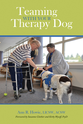 Teaming with Your Therapy Dog - Ann R. Howie