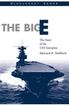 The Big E: The Story of the USS Enterprise - Edward P. Stafford