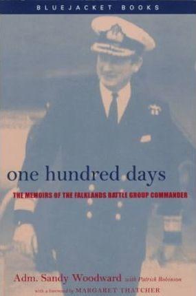 One Hundred Days: The Memoirs of the Falklands Battle Group Commander - Sandy Woodward
