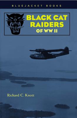 Black Cat Raiders of WWII - Richard C. Knott