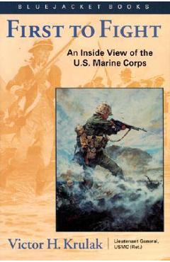 Poza produsului First to Fight: An Inside View of the U.S. Marine Corps - Victor H. Krulak