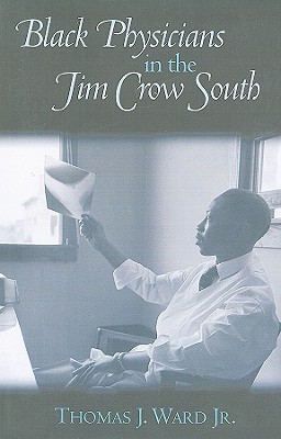 Coperta cărții 'Black Physicians in the Jim Crow South - Thomas J. Ward'