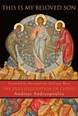 This Is My Beloved Son: The Transfiguration of Christ - Andreas Andreopoulos
