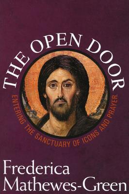 The Open Door: Entering the Sanctuary of Icons and Prayer - Frederica Mathewes-green