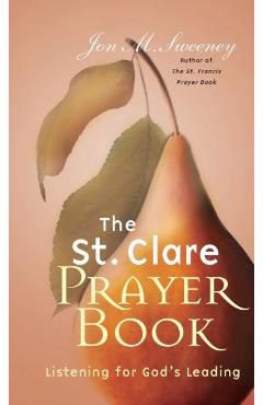 St. Clare Prayer Book: Listening for God's Leading - Jon M. Sweeney