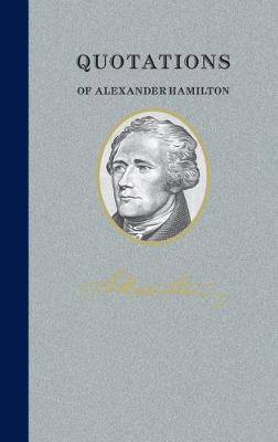 Quotations of Alexander Hamilton: Quote/Unquote - Alexander Hamilton