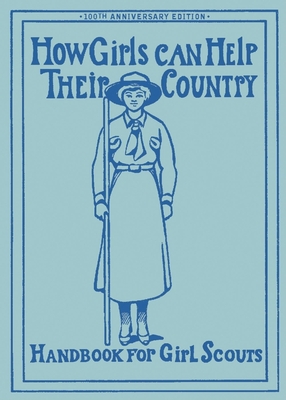 How Girls Can Help Their Country: The Original Girl Scout Handbook - W. Hoxie