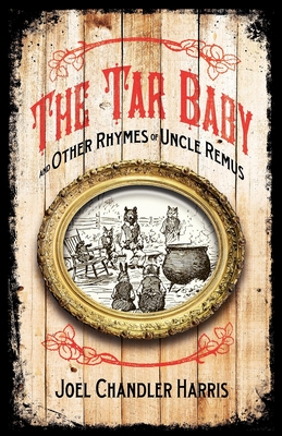 Tar Baby and Other Rhymes of Uncle Remus - Joel Harris