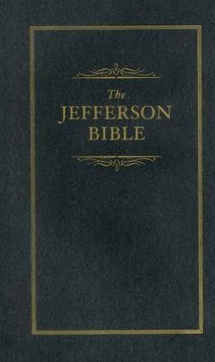Jefferson Bible: The Life and Morals of Jesus of Nazareth - Thomas Jefferson