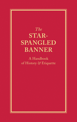 The Star-Spangled Banner: A Handbook of History & Etiquette - Applewood Books