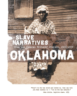 Oklahoma Slave Narratives: Slave Narratives from the Federal Writers' Project 1936-1938 - Federal Writers' Project